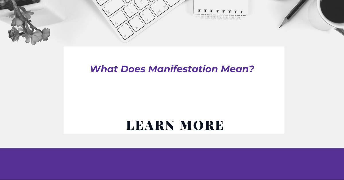 What does Manifestation Mean? (How to Manifest Anything you Want